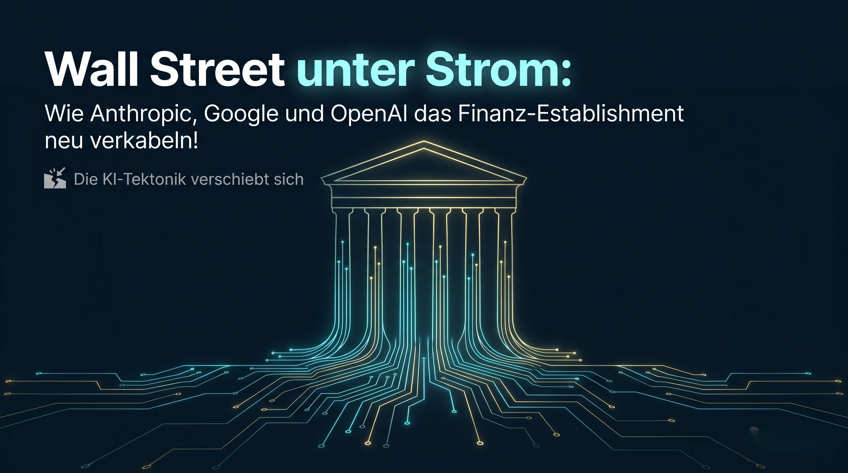 Wall Street unter Strom: Wie Anthropic, Google und OpenAI das Finanz-Establishment neu verkabeln!
